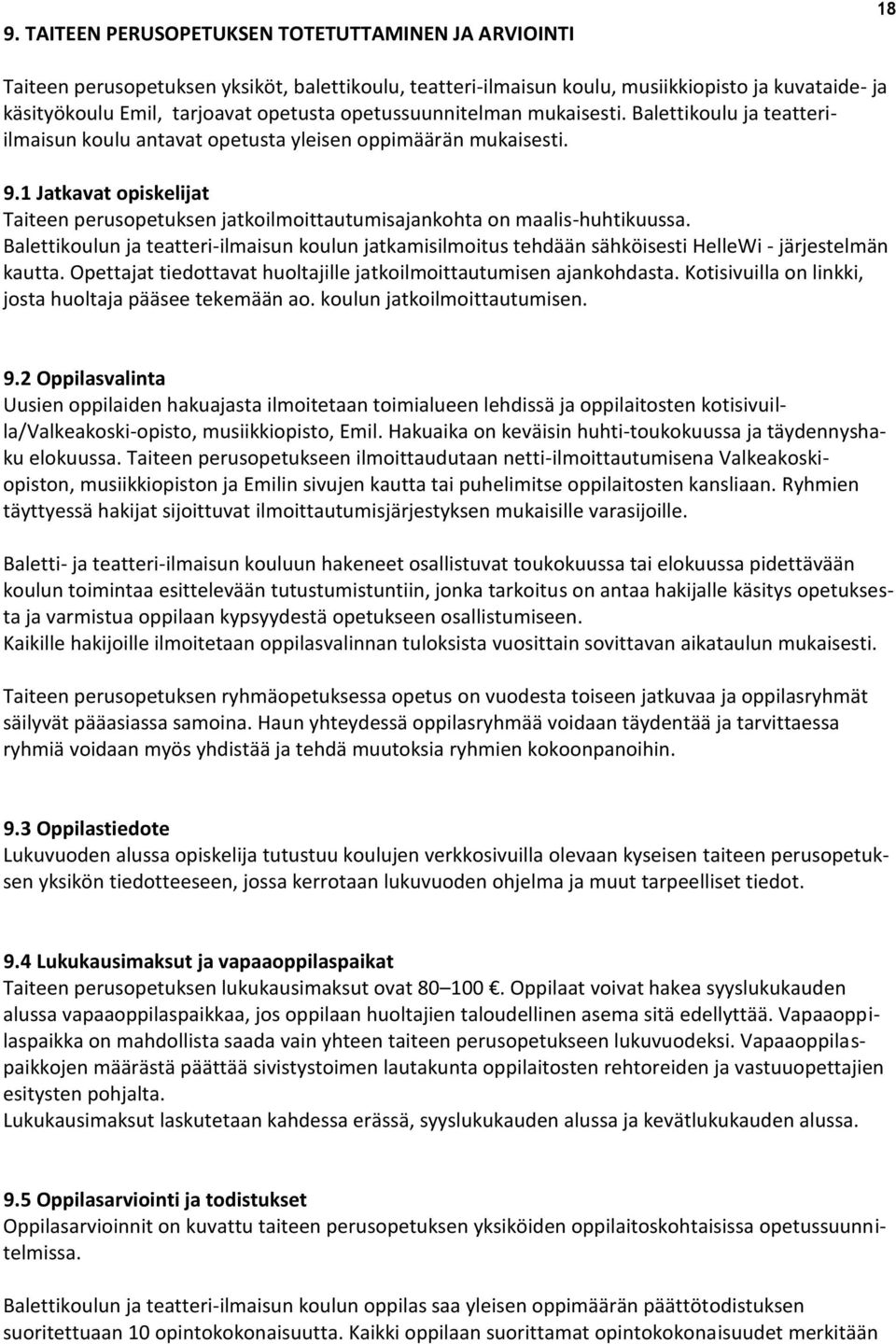 1 Jatkavat opiskelijat Taiteen perusopetuksen jatkoilmoittautumisajankohta on maalis-huhtikuussa.