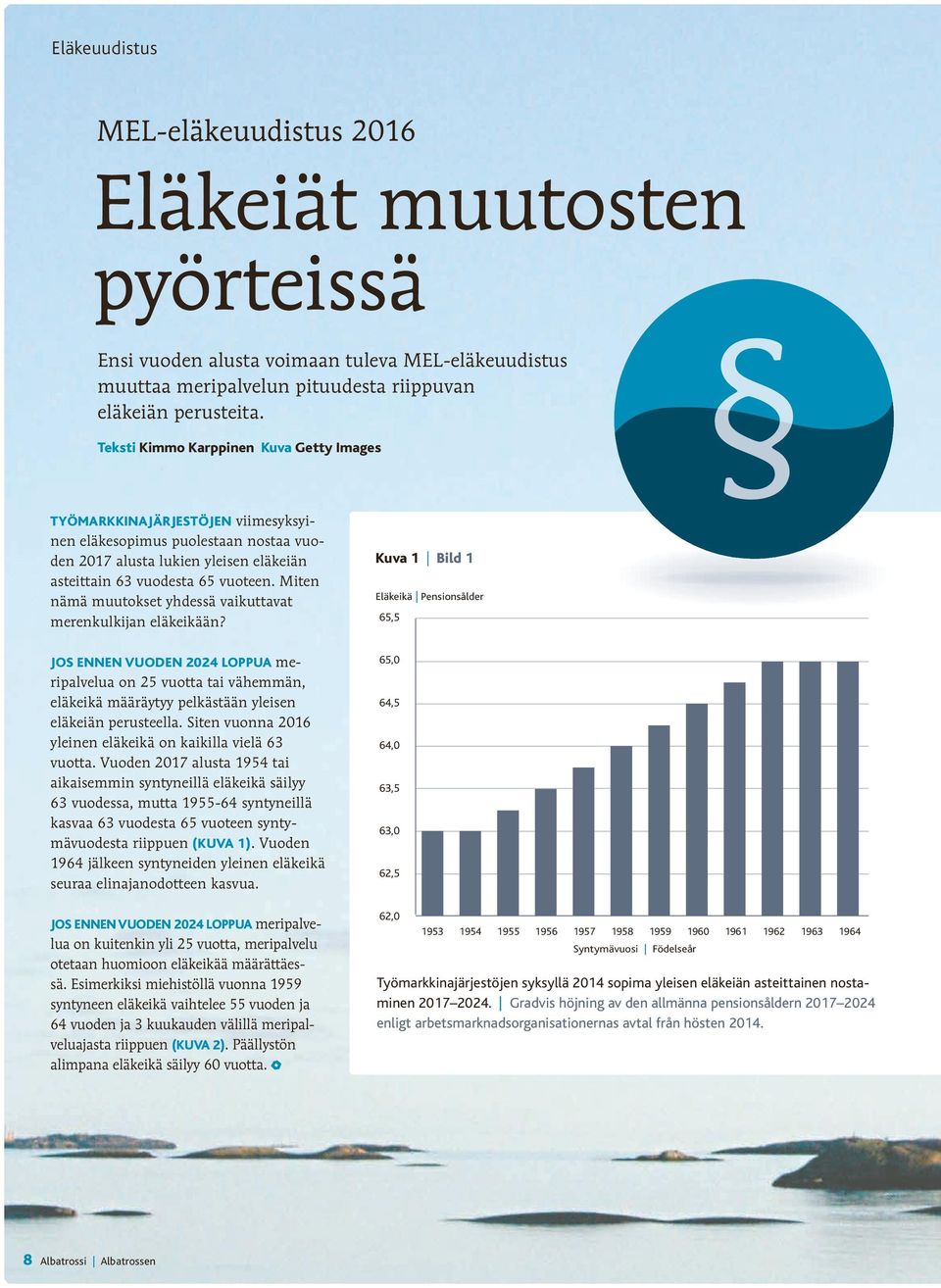 Miten nämä muutokset yhdessä vaikuttavat merenkulkijan eläkeikään?