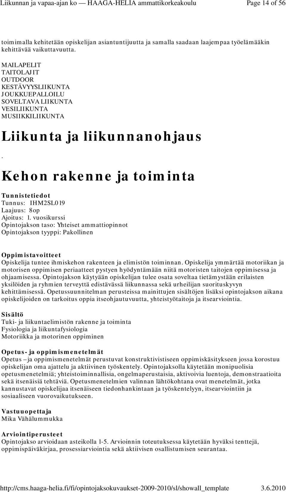 Kehon rakenne ja toiminta Tunnus: IHM2SL019 Laajuus: 8op Ajoitus: 1.