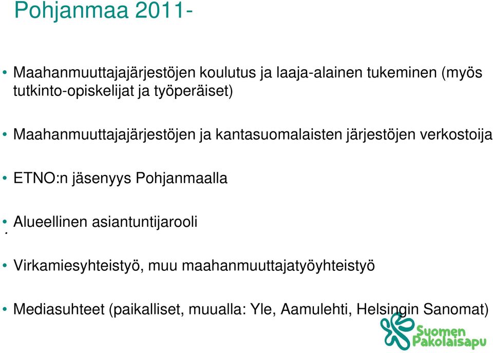 järjestöjen verkostoija ETNO:n jäsenyys Pohjanmaalla.