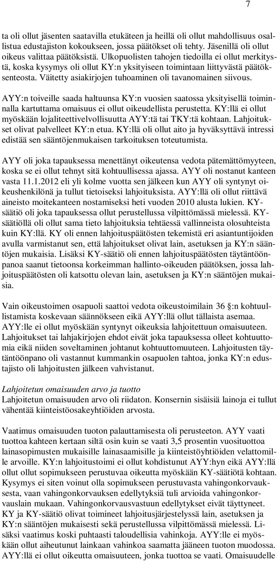 AYY:n toiveille saada haltuunsa KY:n vuosien saatossa yksityisellä toiminnalla kartuttama omaisuus ei ollut oikeudellista perustetta.