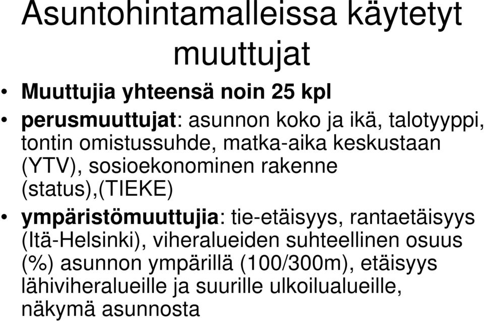 (status),(tieke) ympäristömuuttujia: tie-etäisyys, rantaetäisyys (Itä-Helsinki), viheralueiden