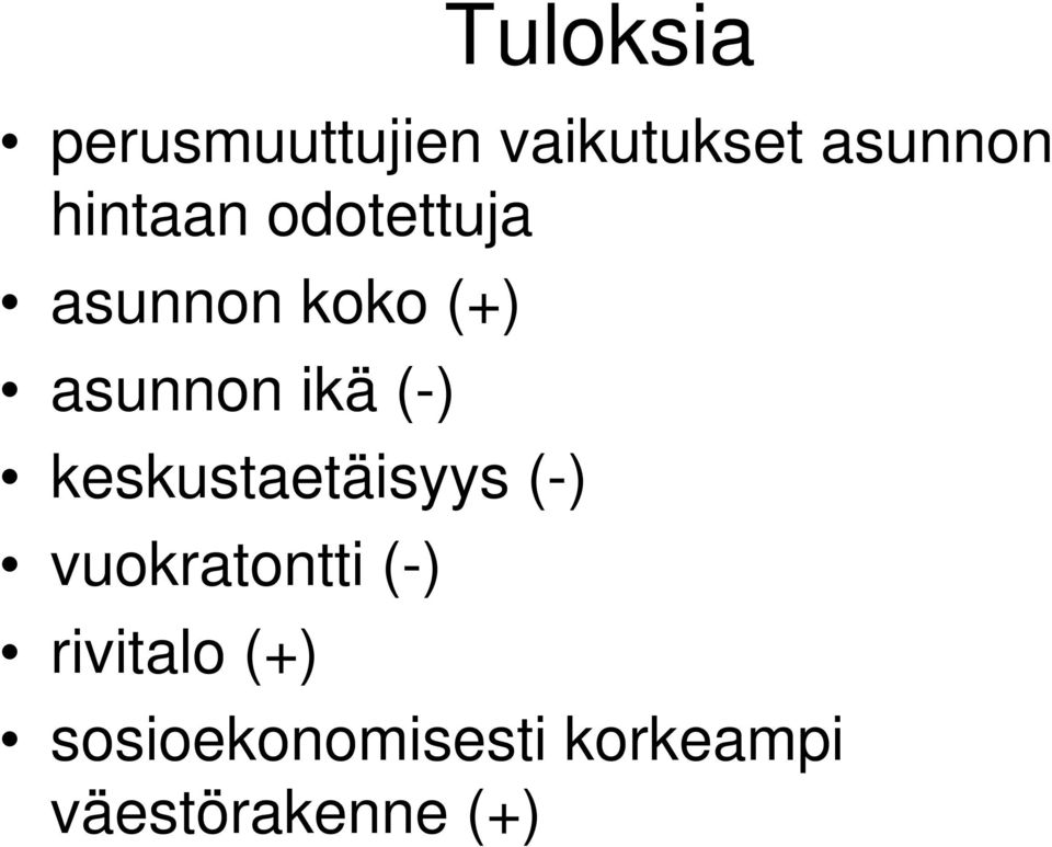 (-) keskustaetäisyys (-) vuokratontti (-)