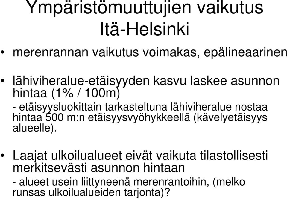 lähiviheralue nostaa hintaa 500 m:n etäisyysvyöhykkeellä (kävelyetäisyys alueelle).