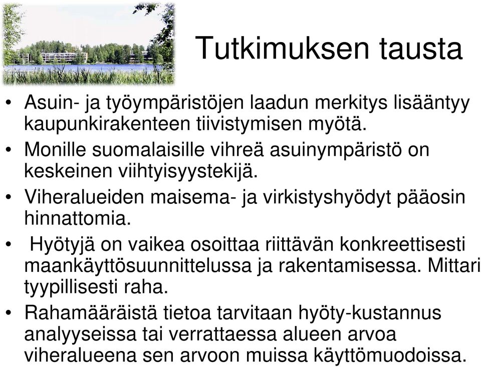 Viheralueiden maisema- ja virkistyshyödyt pääosin hinnattomia.