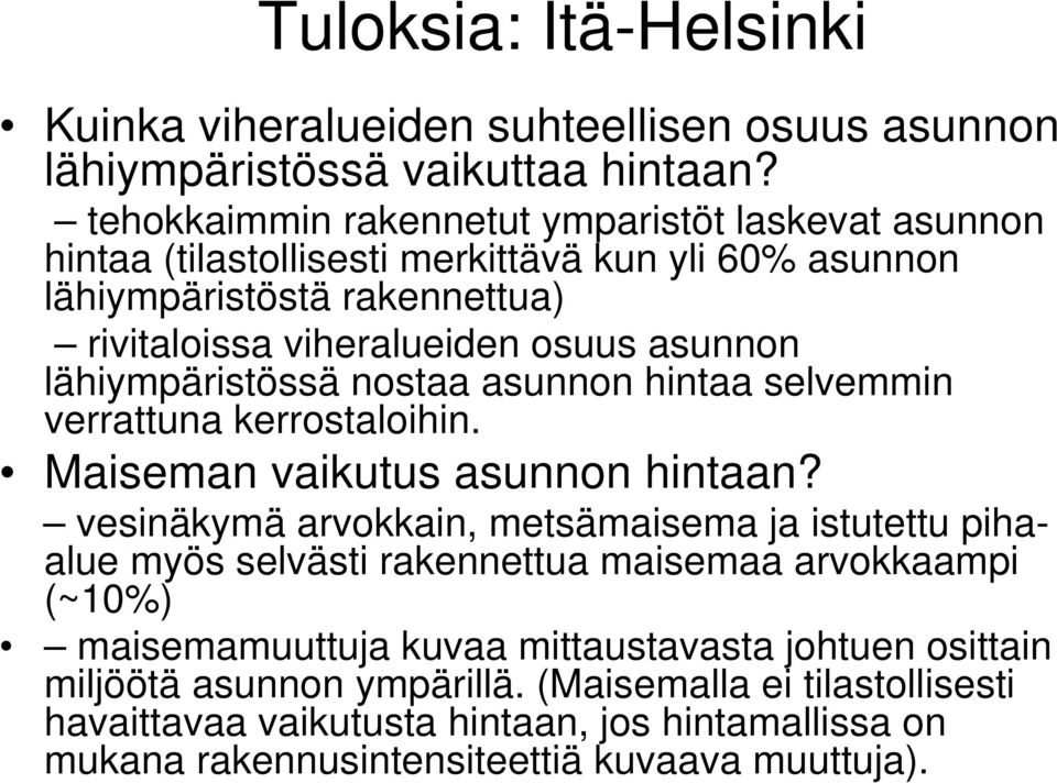 lähiympäristössä nostaa asunnon hintaa selvemmin verrattuna kerrostaloihin. Maiseman vaikutus asunnon hintaan?