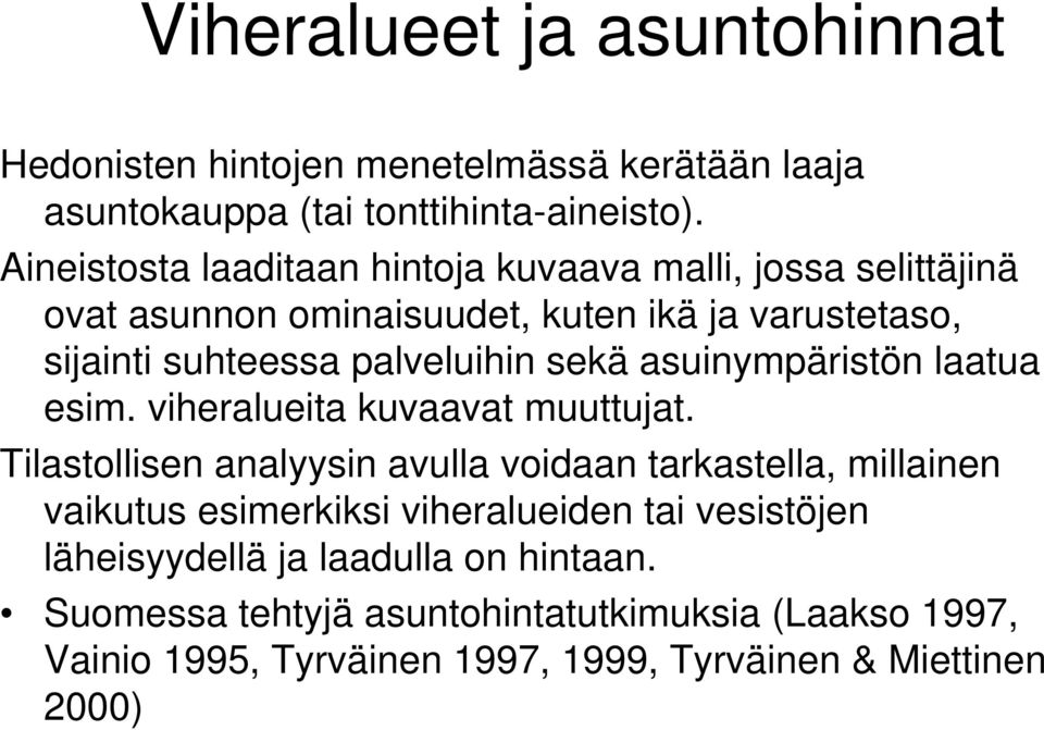 sekä asuinympäristön laatua esim. viheralueita kuvaavat muuttujat.