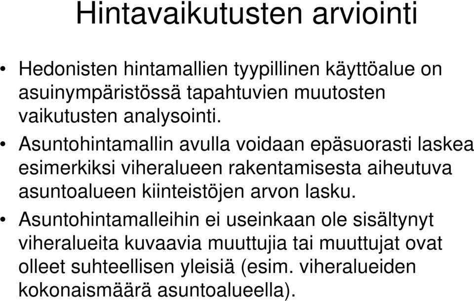 Asuntohintamallin avulla voidaan epäsuorasti laskea esimerkiksi viheralueen rakentamisesta aiheutuva asuntoalueen