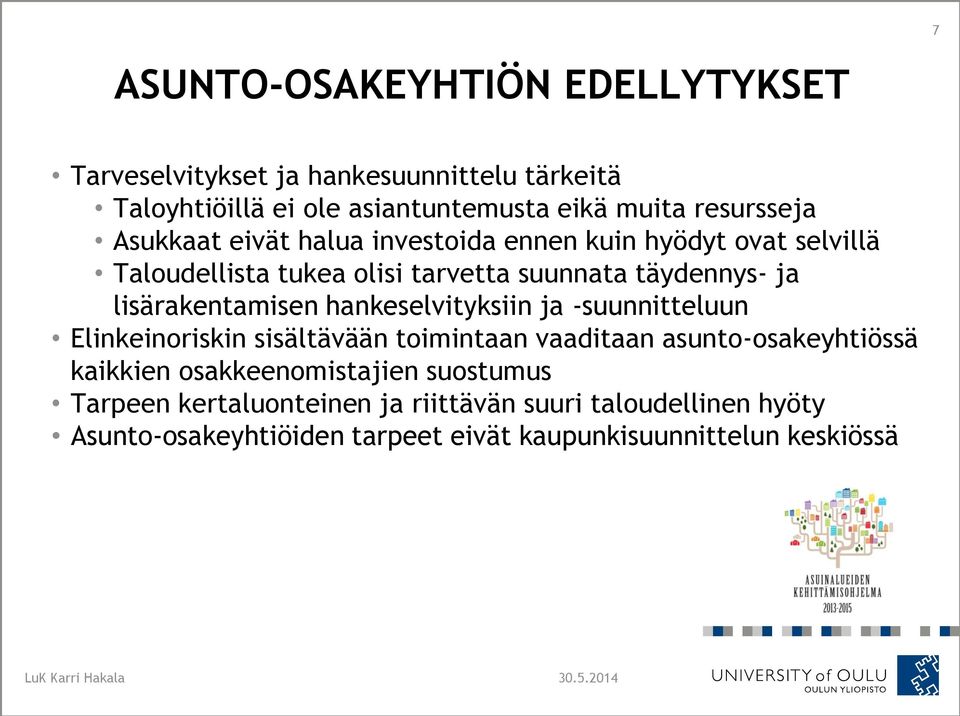 hankeselvityksiin ja -suunnitteluun Elinkeinoriskin sisältävään toimintaan vaaditaan asunto-osakeyhtiössä kaikkien osakkeenomistajien