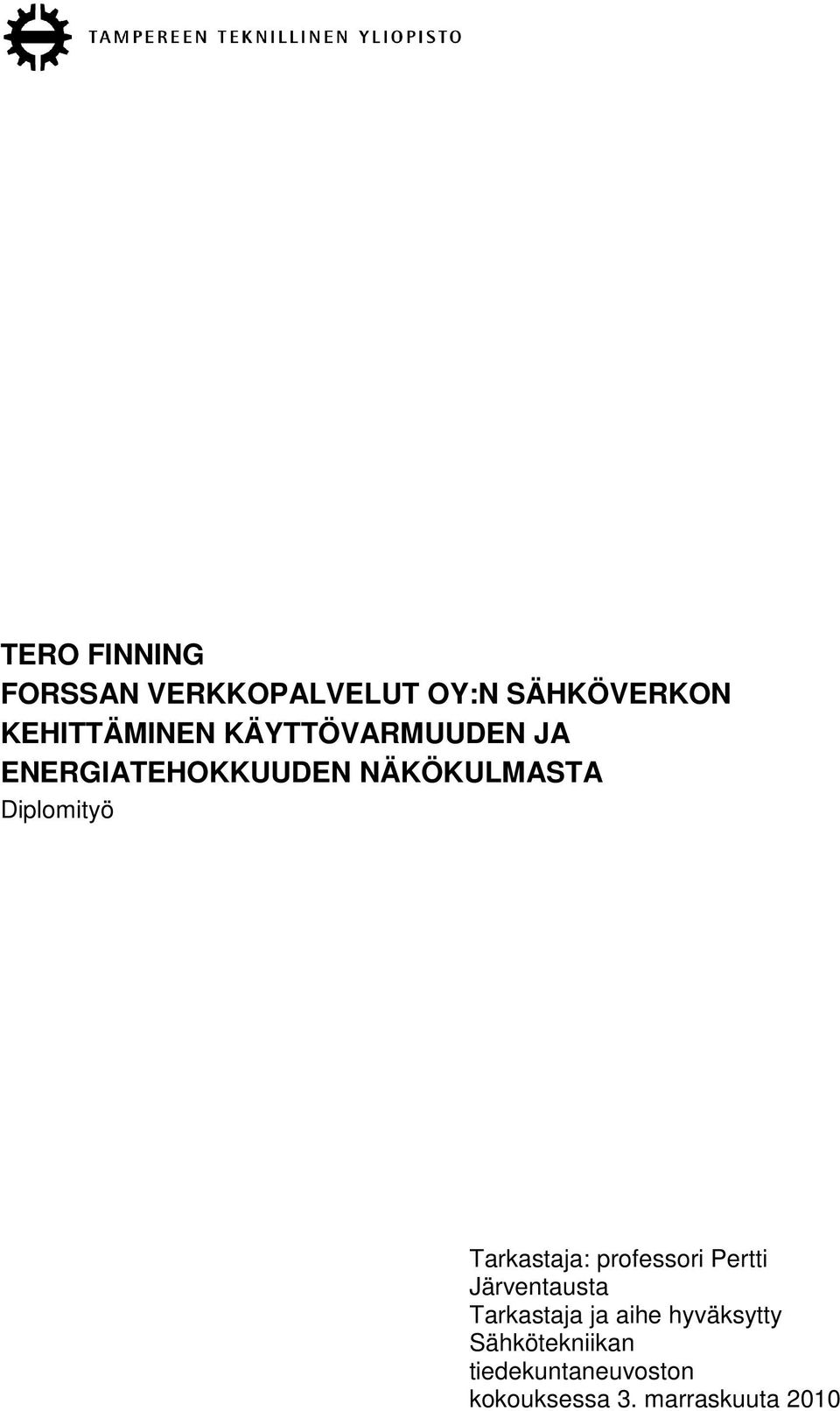 Tarkastaja: professori Pertti Järventausta Tarkastaja ja aihe