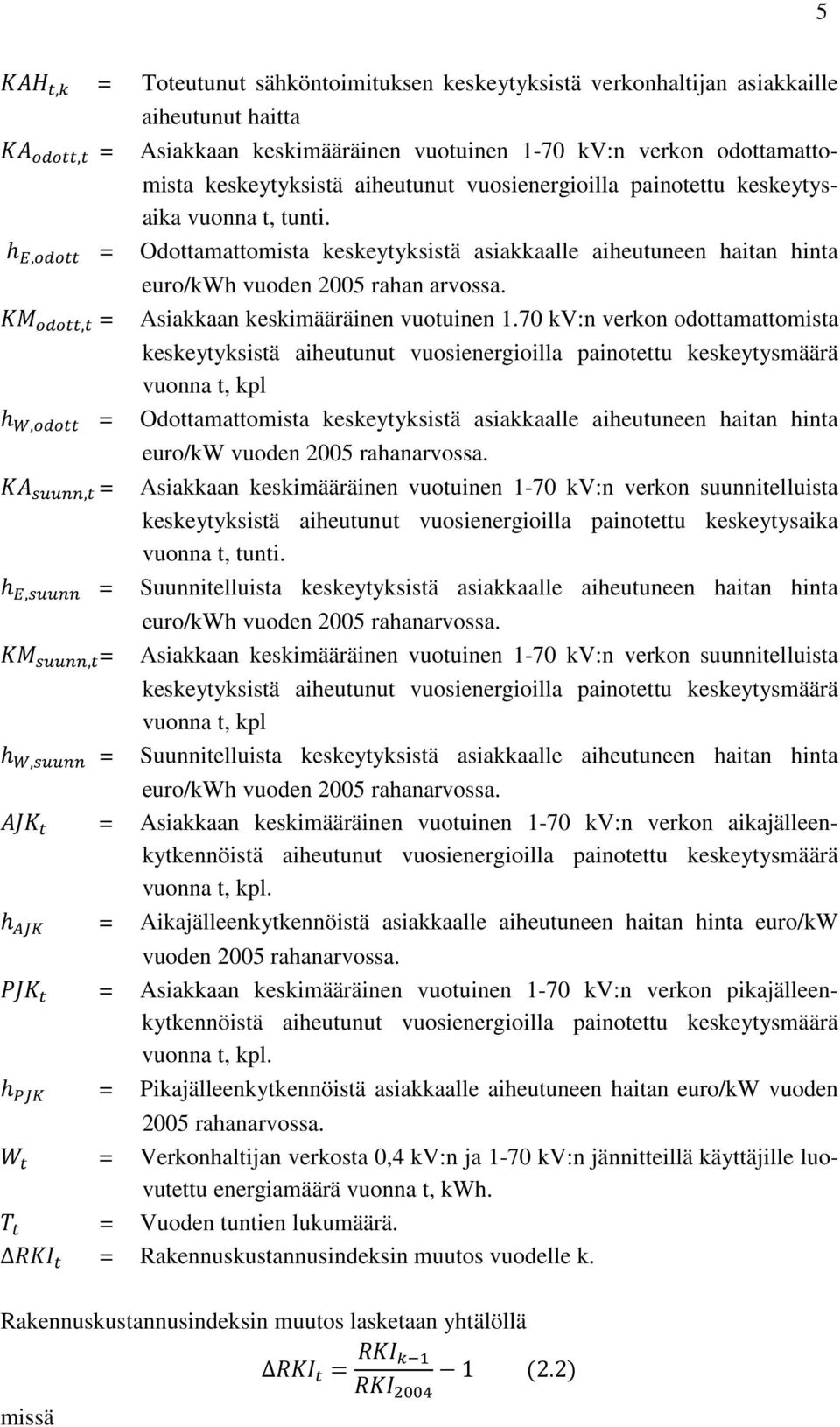 , = Asiakkaan keskimääräinen vuotuinen 1.