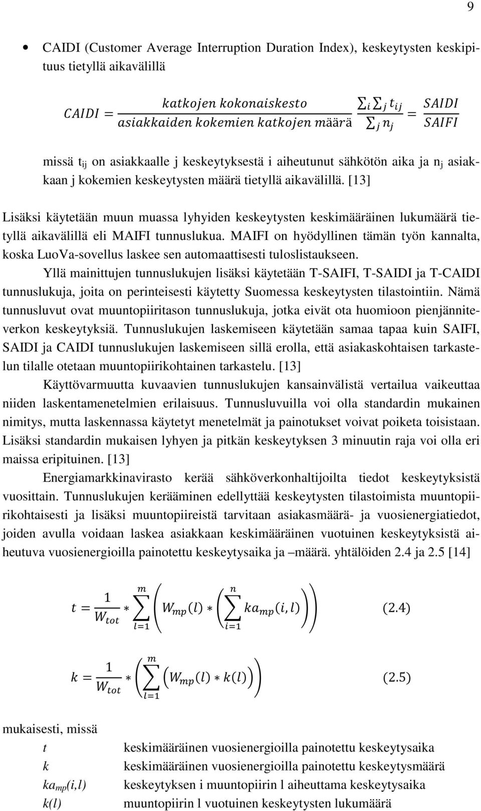 MAIFI on hyödyllinen tämän työn kannalta, koska LuoVa-sovellus laskee sen automaattisesti tuloslistaukseen.