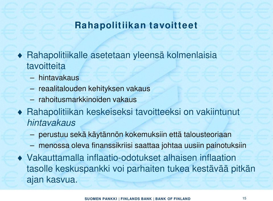 perustuu sekä käytännön kokemuksiin että talousteoriaan menossa oleva finanssikriisi saattaa johtaa uusiin