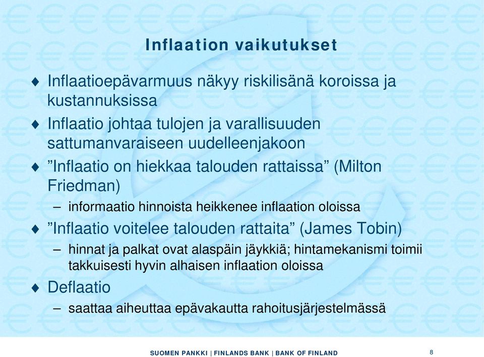hinnoista heikkenee inflaation oloissa Inflaatio voitelee talouden rattaita (James Tobin) hinnat ja palkat ovat alaspäin