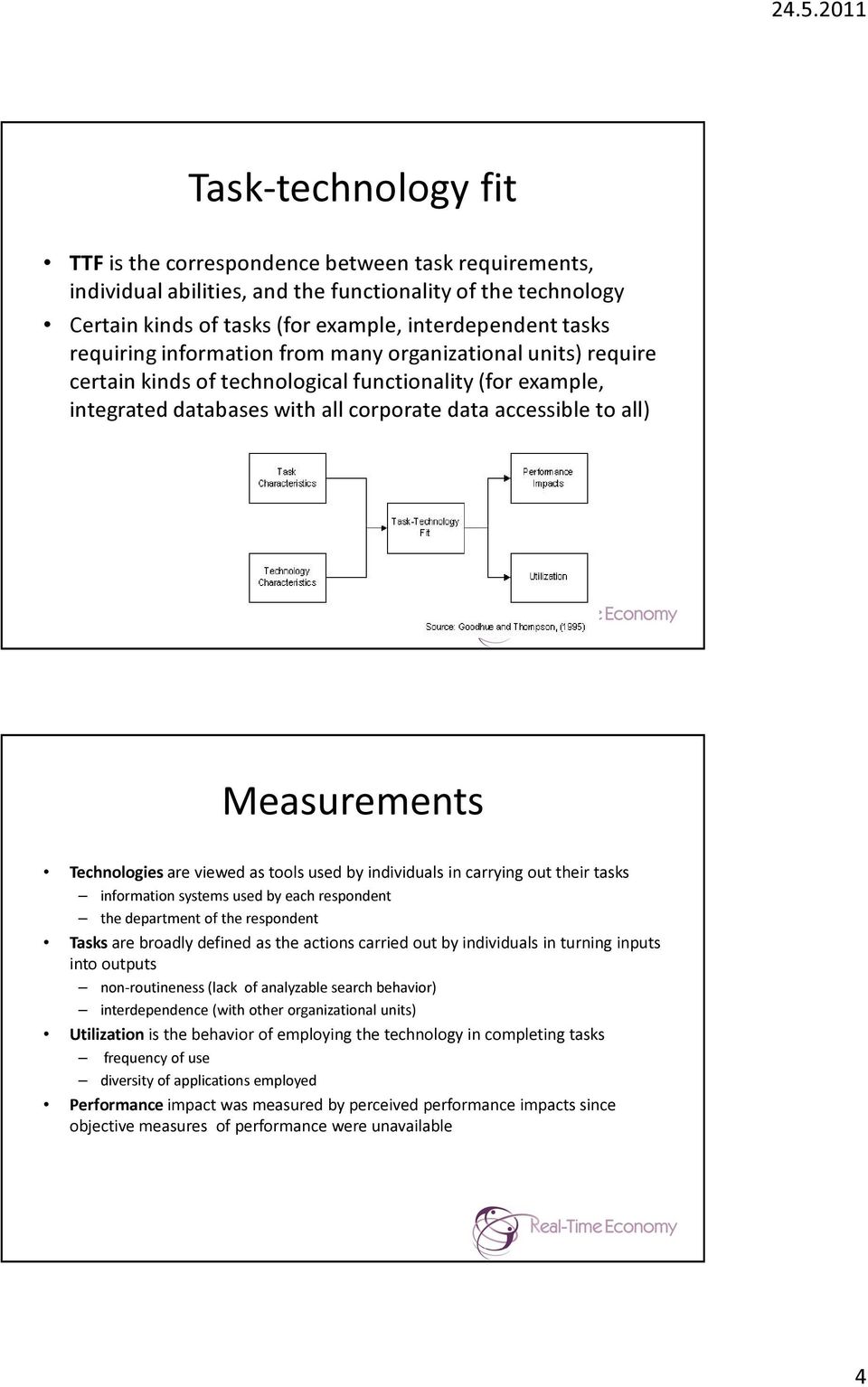 Technologies are viewed as tools used by individuals in carrying out their tasks information systems used by each respondent the department of the respondent Tasks are broadly defined as the actions