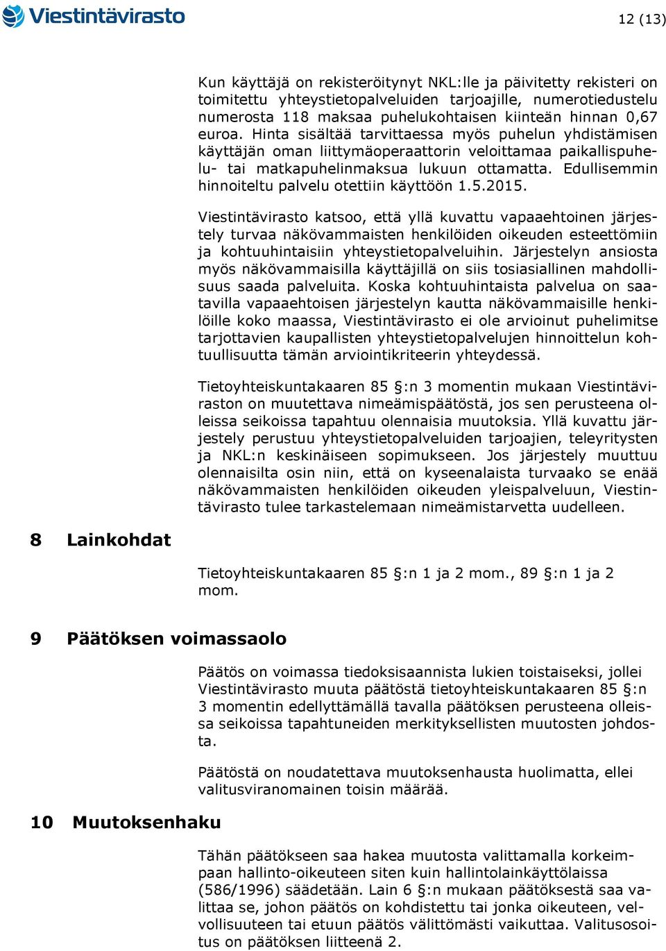 Edullisemmin hinnoiteltu palvelu otettiin käyttöön 1.5.2015.