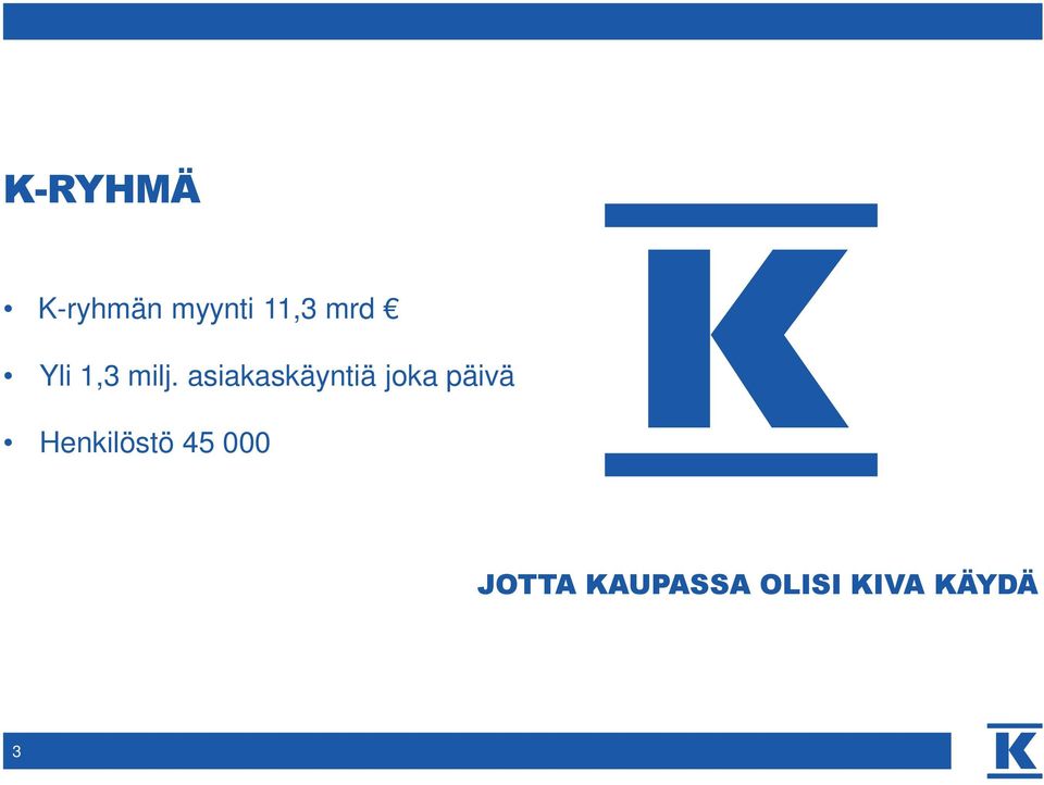 asiakaskäyntiä joka päivä