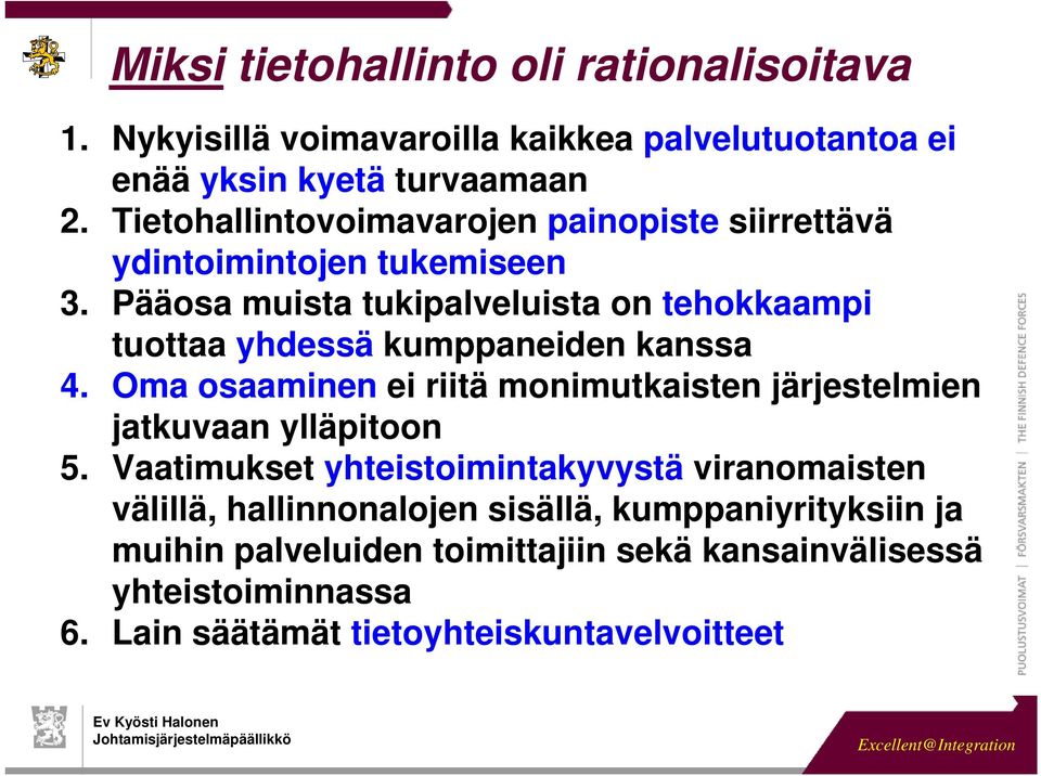 Pääosa muista tukipalveluista on tehokkaampi tuottaa yhdessä kumppaneiden kanssa 4.