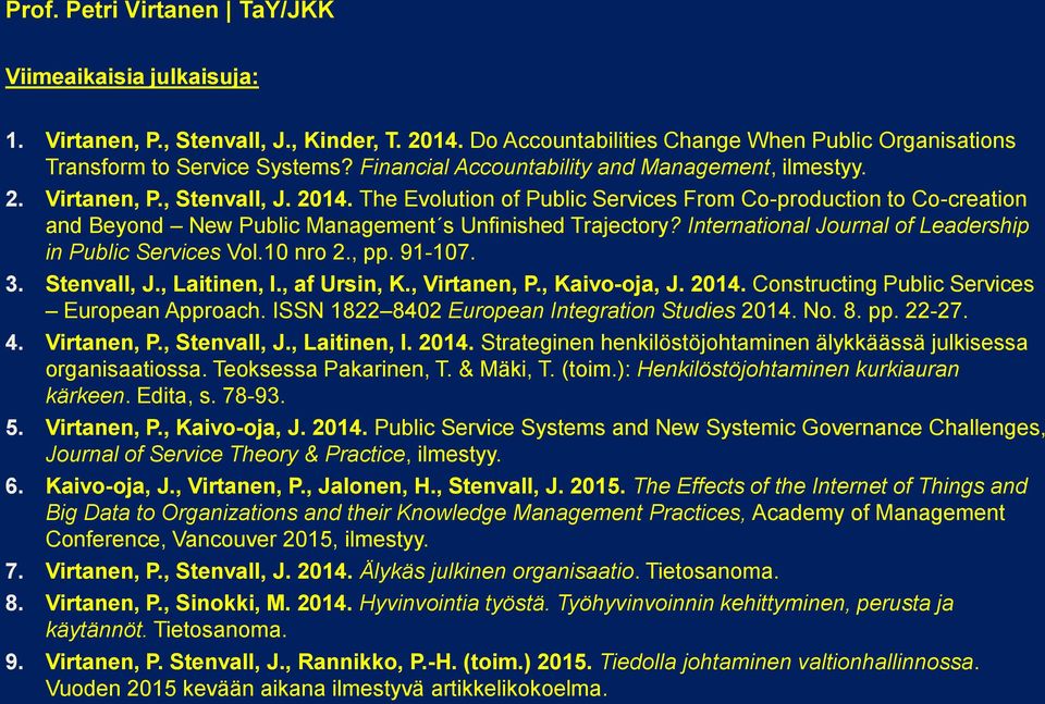 The Evolution of Public Services From Co-production to Co-creation and Beyond New Public Management s Unfinished Trajectory? International Journal of Leadership in Public Services Vol.10 nro 2., pp.