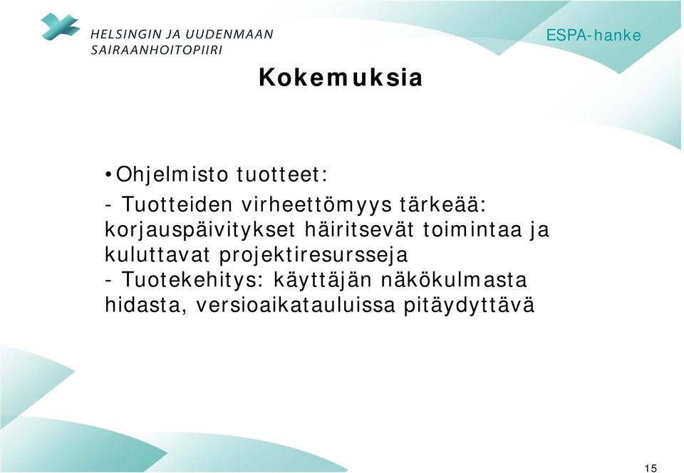 toimintaa ja kuluttavat projektiresursseja -