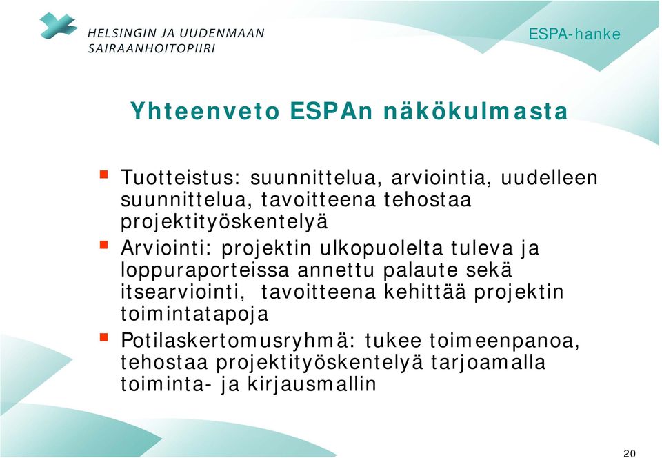 loppuraporteissa annettu palaute sekä itsearviointi, tavoitteena kehittää projektin