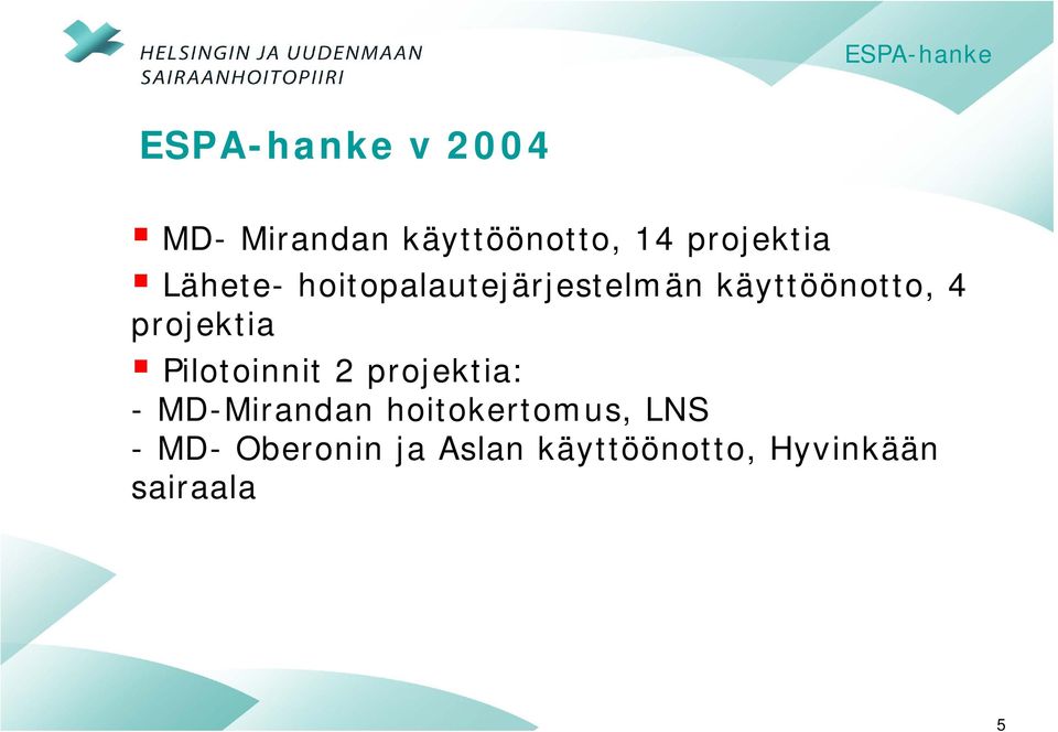 Pilotoinnit 2 projektia: - MD-Mirandan hoitokertomus, LNS