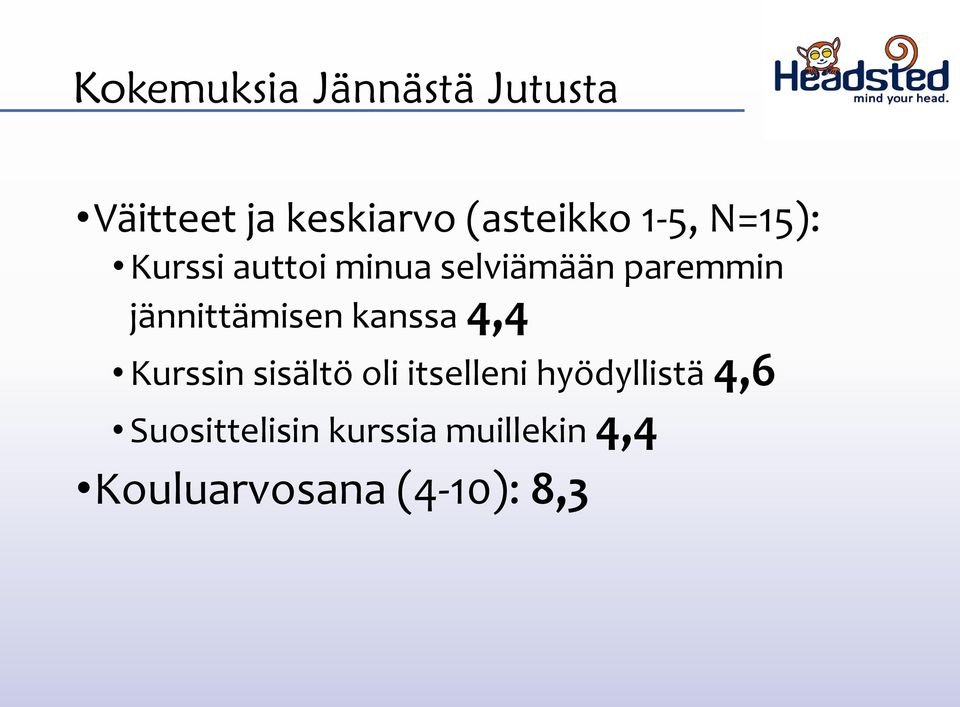 jännittämisen kanssa 4,4 Kurssin sisältö oli itselleni