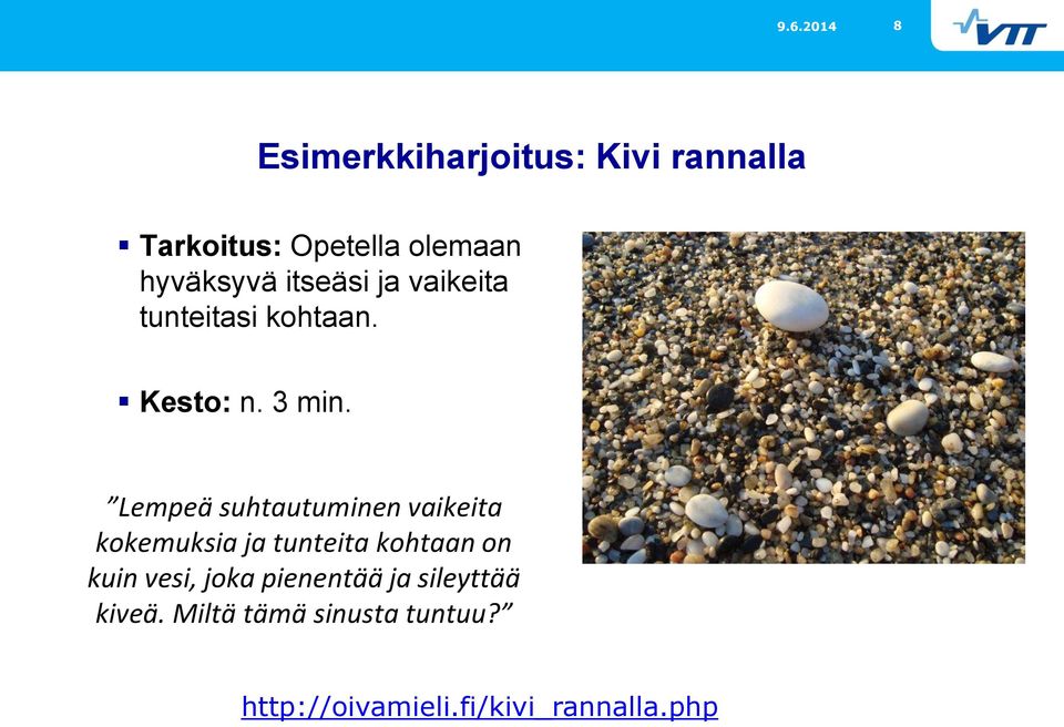 Lempeä suhtautuminen vaikeita kokemuksia ja tunteita kohtaan on kuin vesi,