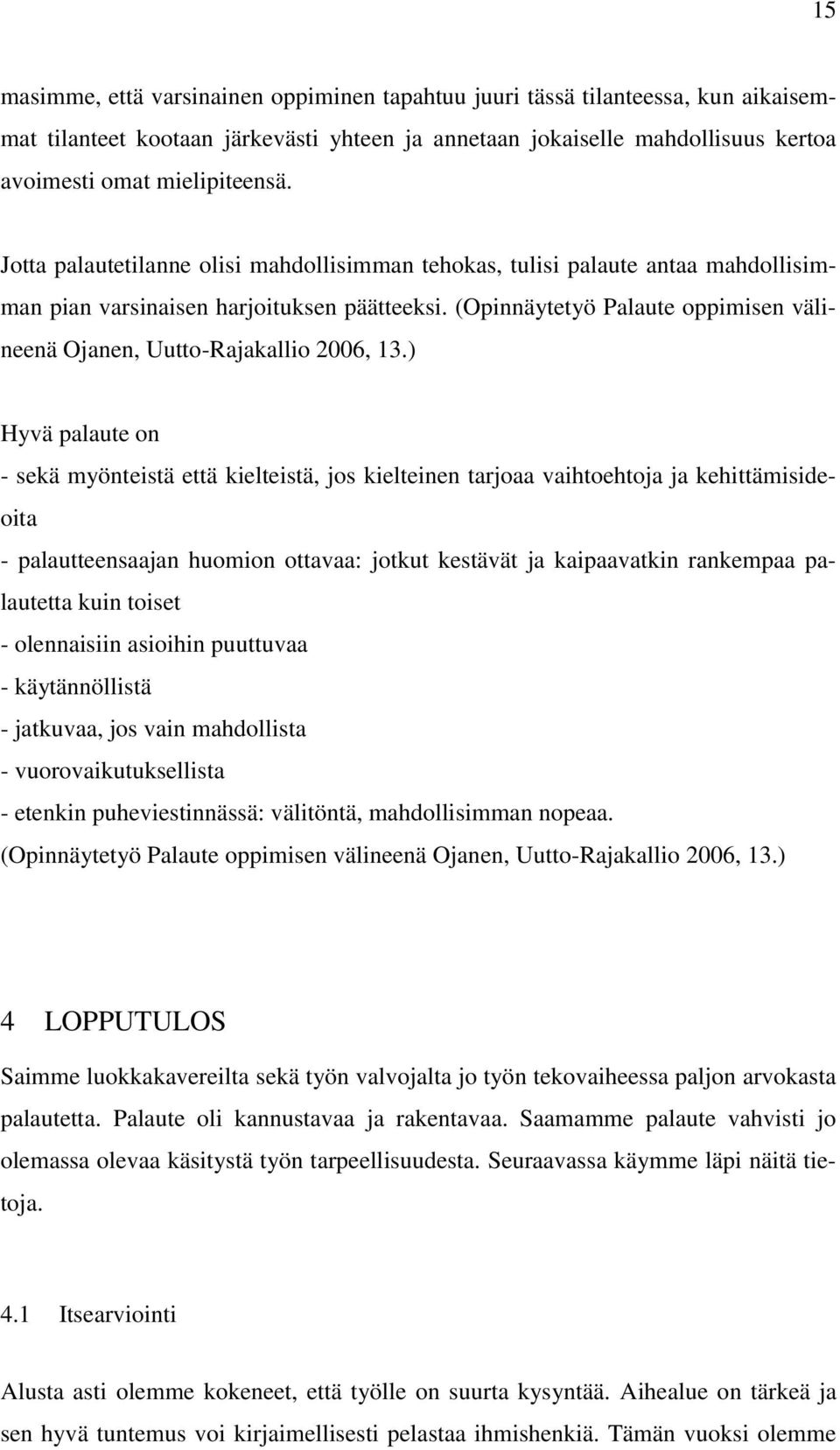 (Opinnäytetyö Palaute oppimisen välineenä Ojanen, Uutto-Rajakallio 2006, 13.