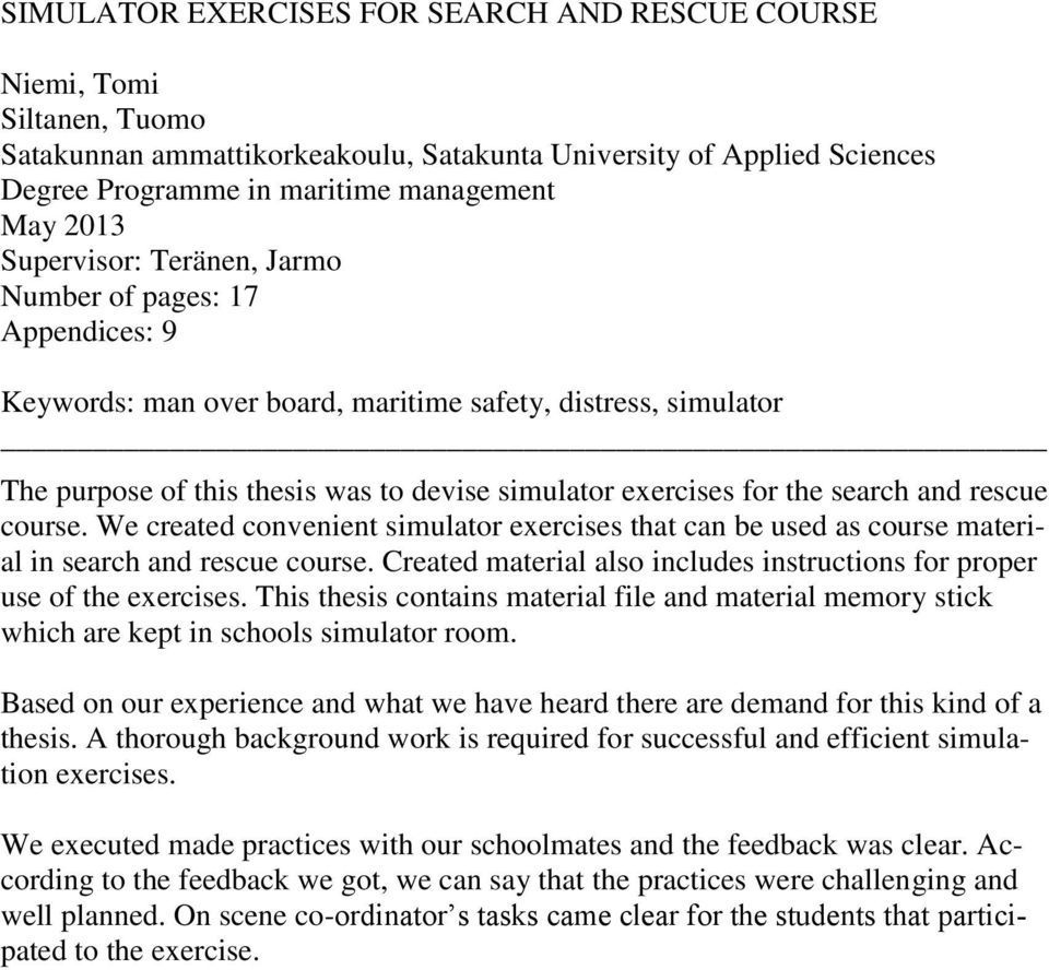 and rescue course. We created convenient simulator exercises that can be used as course material in search and rescue course.