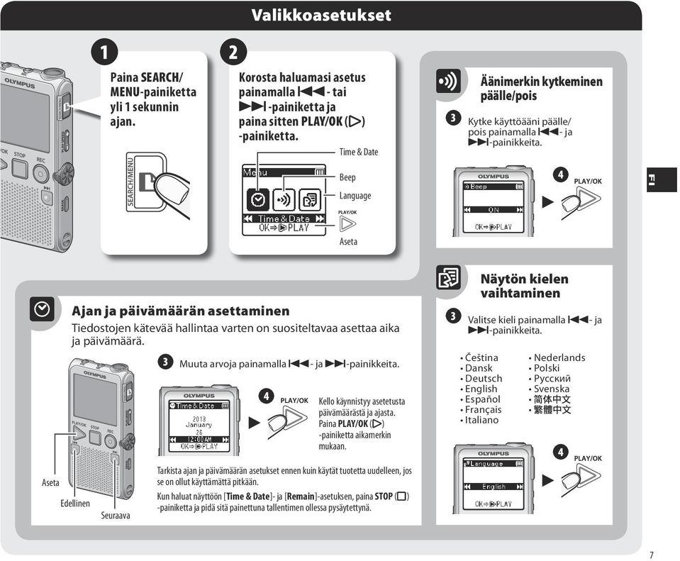 Beep Language 4 Aseta Aseta Ajan ja päivämäärän asettaminen Tiedostojen kätevää hallintaa varten on suositeltavaa asettaa aika ja päivämäärä. 3 Muuta arvoja painamalla 0- ja 9-painikkeita.