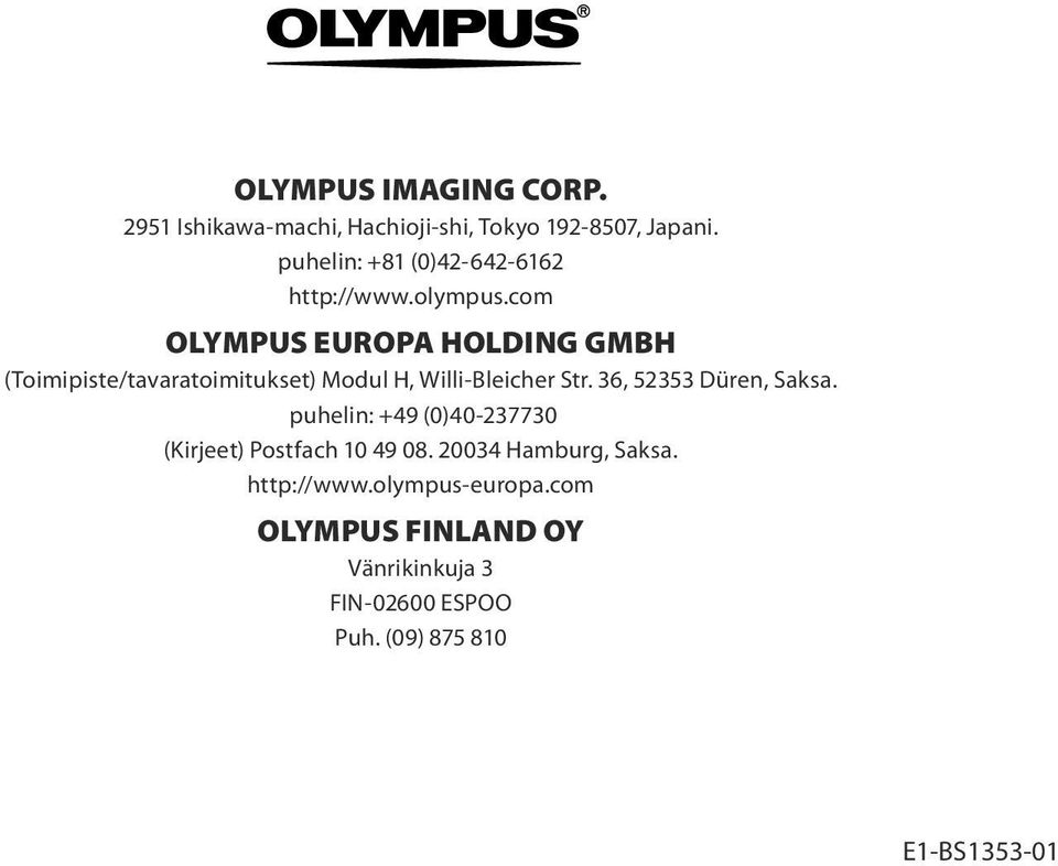 com OLYMPUS EUROPA HOLDING GMBH (Toimipiste/tavaratoimitukset) Modul H, Willi-Bleicher Str.