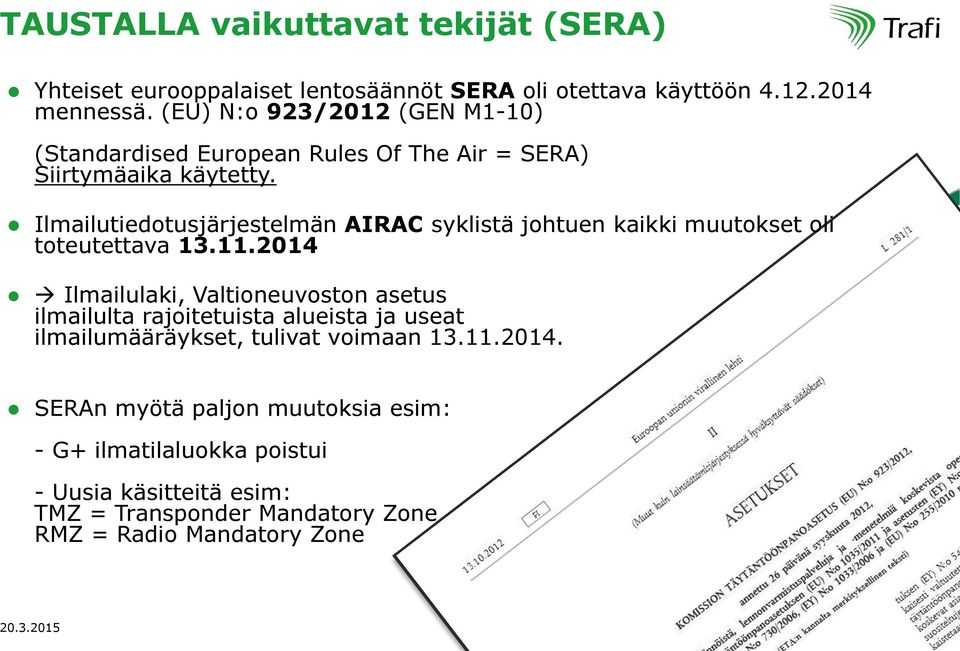 Ilmailutiedotusjärjestelmän AIRAC syklistä johtuen kaikki muutokset oli toteutettava 13.11.