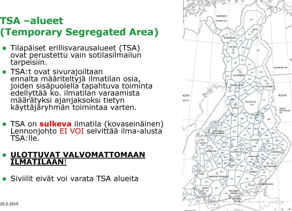 ilmatilan varaamista määrätyksi ajanjaksoksi tietyn käyttäjäryhmän toimintaa varten.