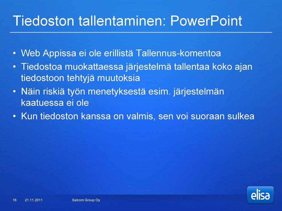 ajan tiedostoon tehtyjä muutoksia Näin riskiä työn menetyksestä esim.
