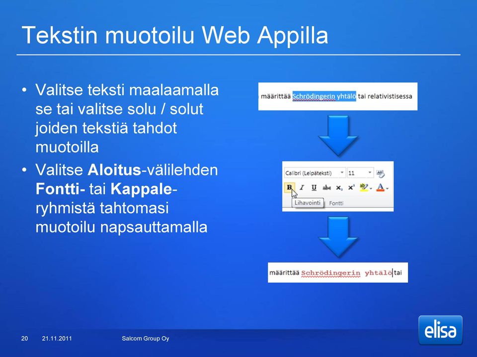 tekstiä tahdot muotoilla Valitse Aloitus-välilehden