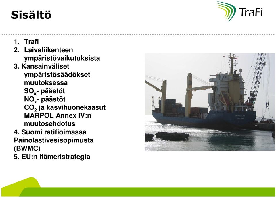 päästöt CO 2 ja kasvihuonekaasut MARPOL Annex IV:n muutosehdotus 4.