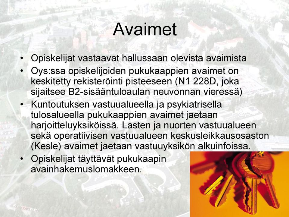 psykiatrisella tulosalueella pukukaappien avaimet jaetaan harjoitteluyksiköissä.