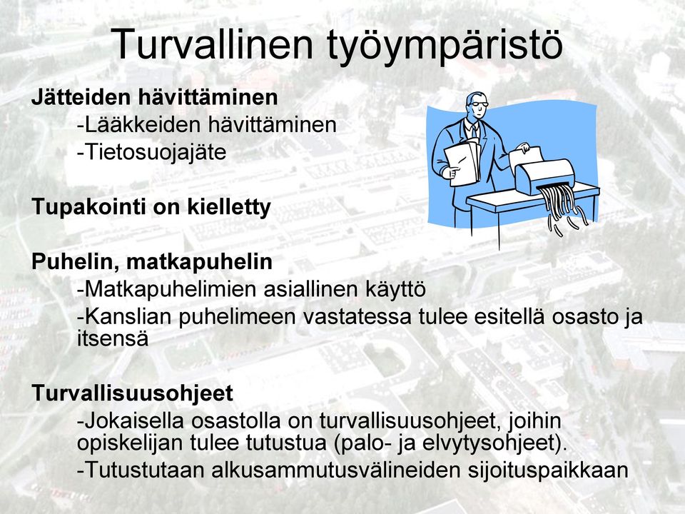 tulee esitellä osasto ja itsensä Turvallisuusohjeet -Jokaisella osastolla on turvallisuusohjeet,