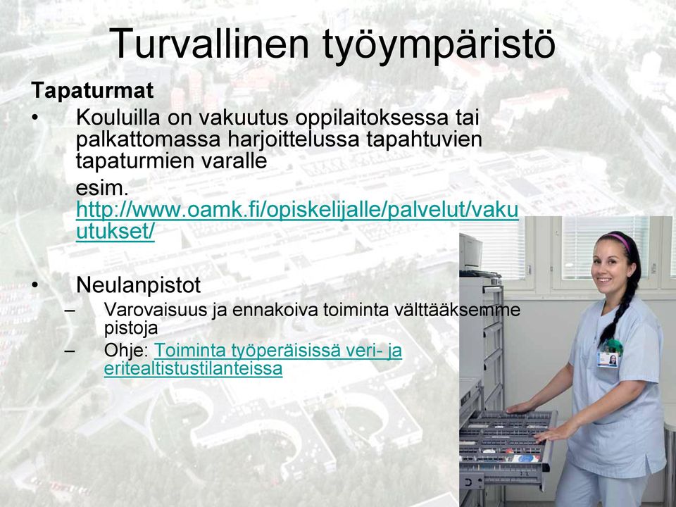 fi/opiskelijalle/palvelut/vaku utukset/ Neulanpistot Varovaisuus ja ennakoiva