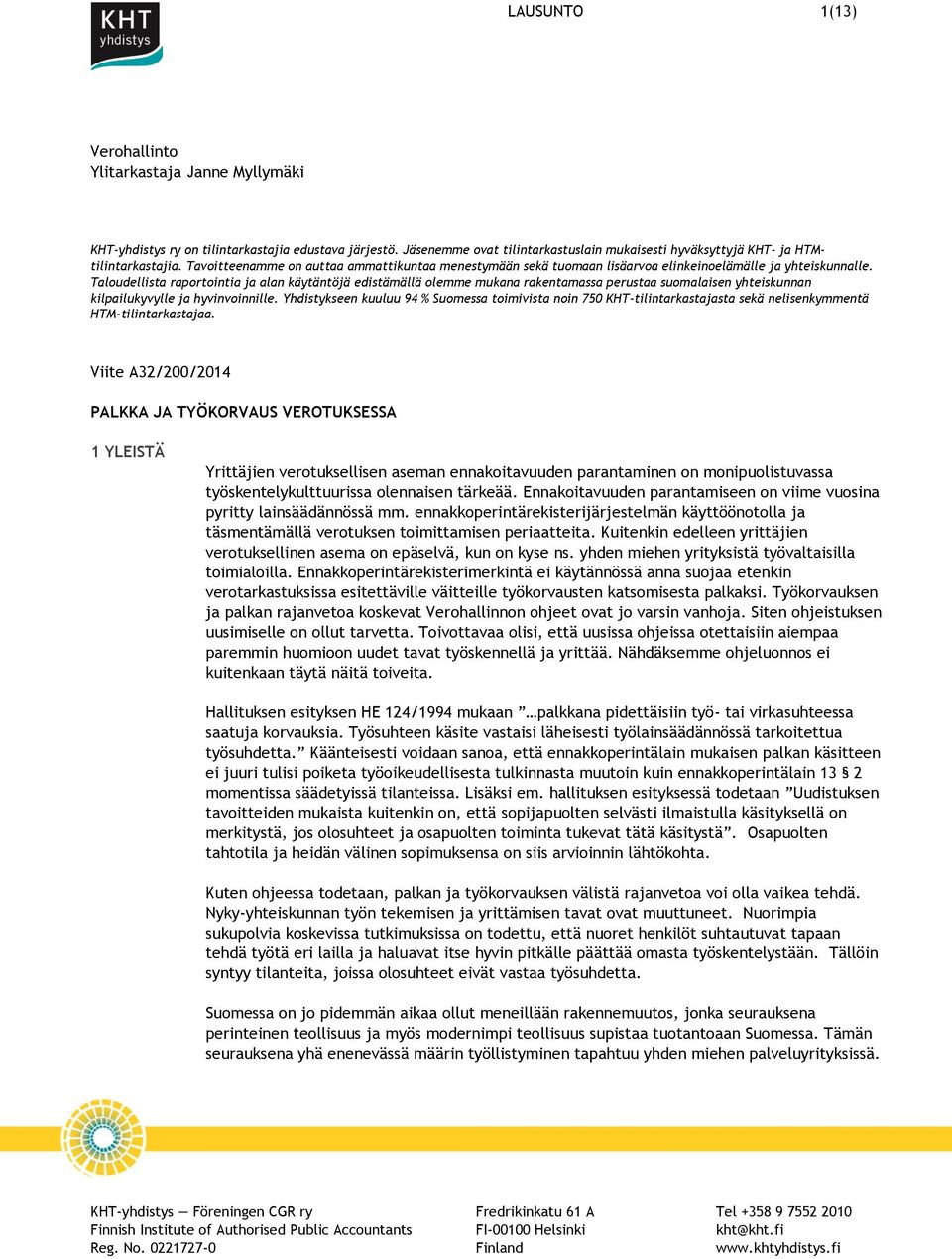 Taloudellista raportointia ja alan käytäntöjä edistämällä olemme mukana rakentamassa perustaa suomalaisen yhteiskunnan kilpailukyvylle ja hyvinvoinnille.