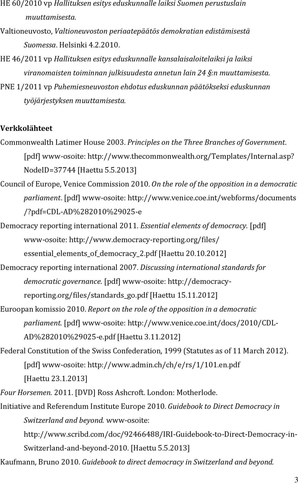 [pdf] www-osoite: http://www.thecommonwealth.org/templates/internal.asp? NodeID=37744 [Haettu 5.5.2013] Council of Europe, Venice Commission 2010.