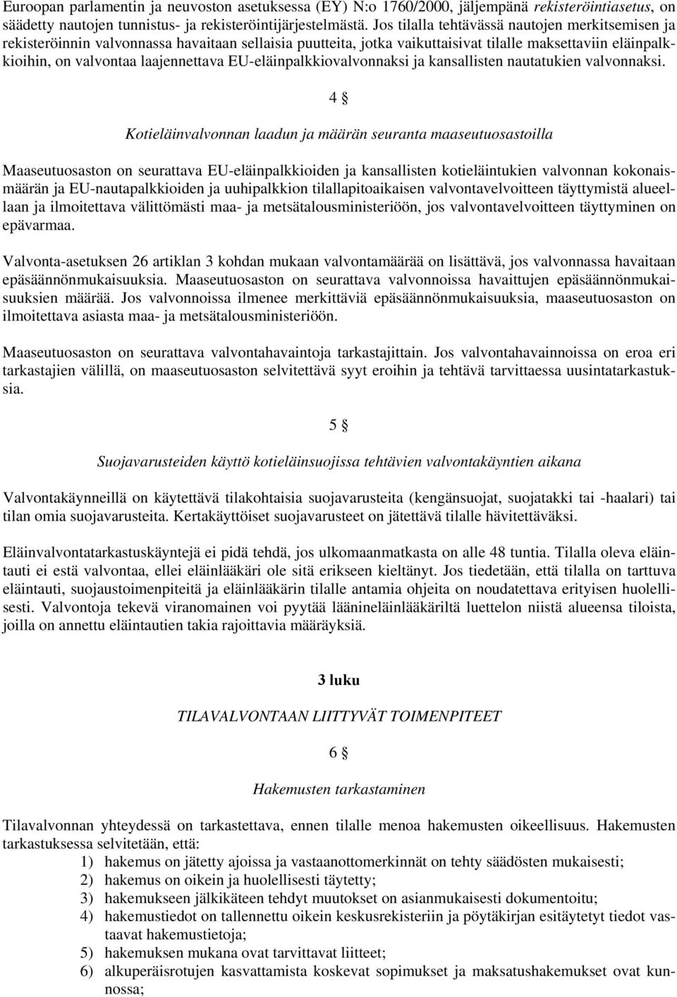 EU-eläinpalkkiovalvonnaksi ja kansallisten nautatukien valvonnaksi.