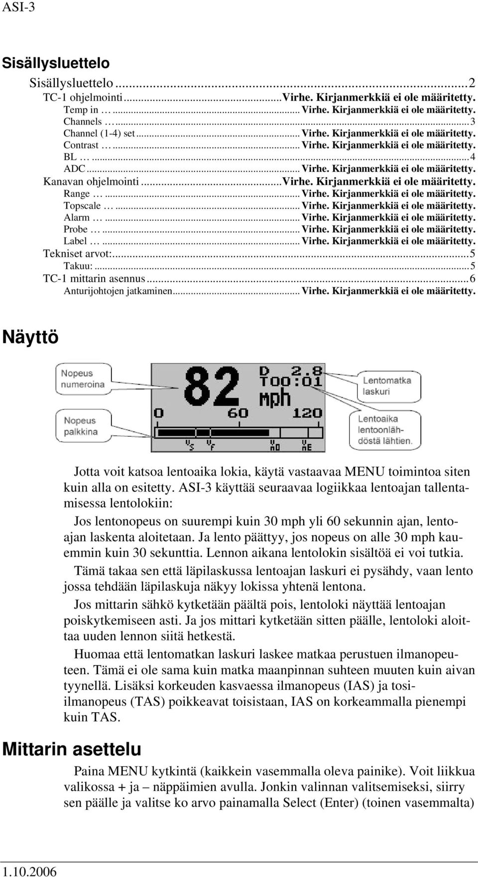 .. Virhe. Kirjanmerkkiä ei ole määritetty. Alarm... Virhe. Kirjanmerkkiä ei ole määritetty. Probe... Virhe. Kirjanmerkkiä ei ole määritetty. Label... Virhe. Kirjanmerkkiä ei ole määritetty. Tekniset arvot:.