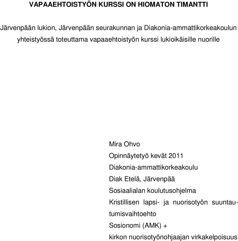 Ohvo Opinnäytetyö kevät 2011 Diakonia-ammattikorkeakoulu Diak Etelä, Järvenpää Sosiaalialan