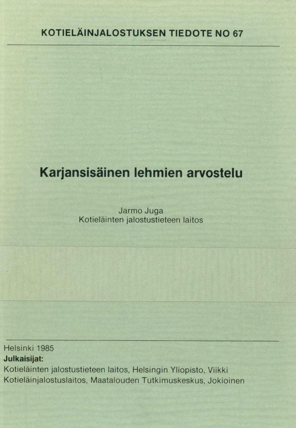 Julkaisijat: Kotieläinten jalostustieteen laitos, Helsingin