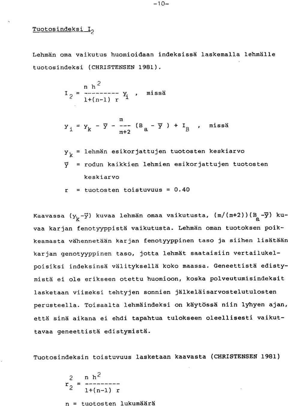 40 Kaavassa (yk-57) kuvaa lehmän omaa vaikutusta, (m/(m+2))(8-7) kuvaa karjan fenotyyppistä vaikutusta.