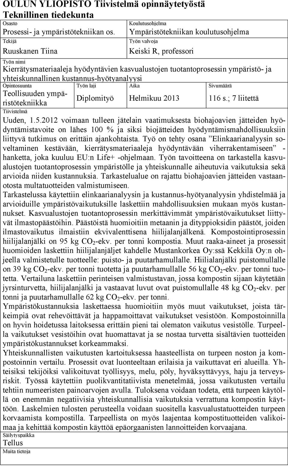 yhteiskunnallinen kustannus-hyötyanalyysi Opintosuunta Työn laji Aika Sivumäärä Teollisuuden ympäristötekniikka Diplomityö Helmikuu 2013 116 s.; 7 liitettä Tiivistelmä Uuden, 1.5.