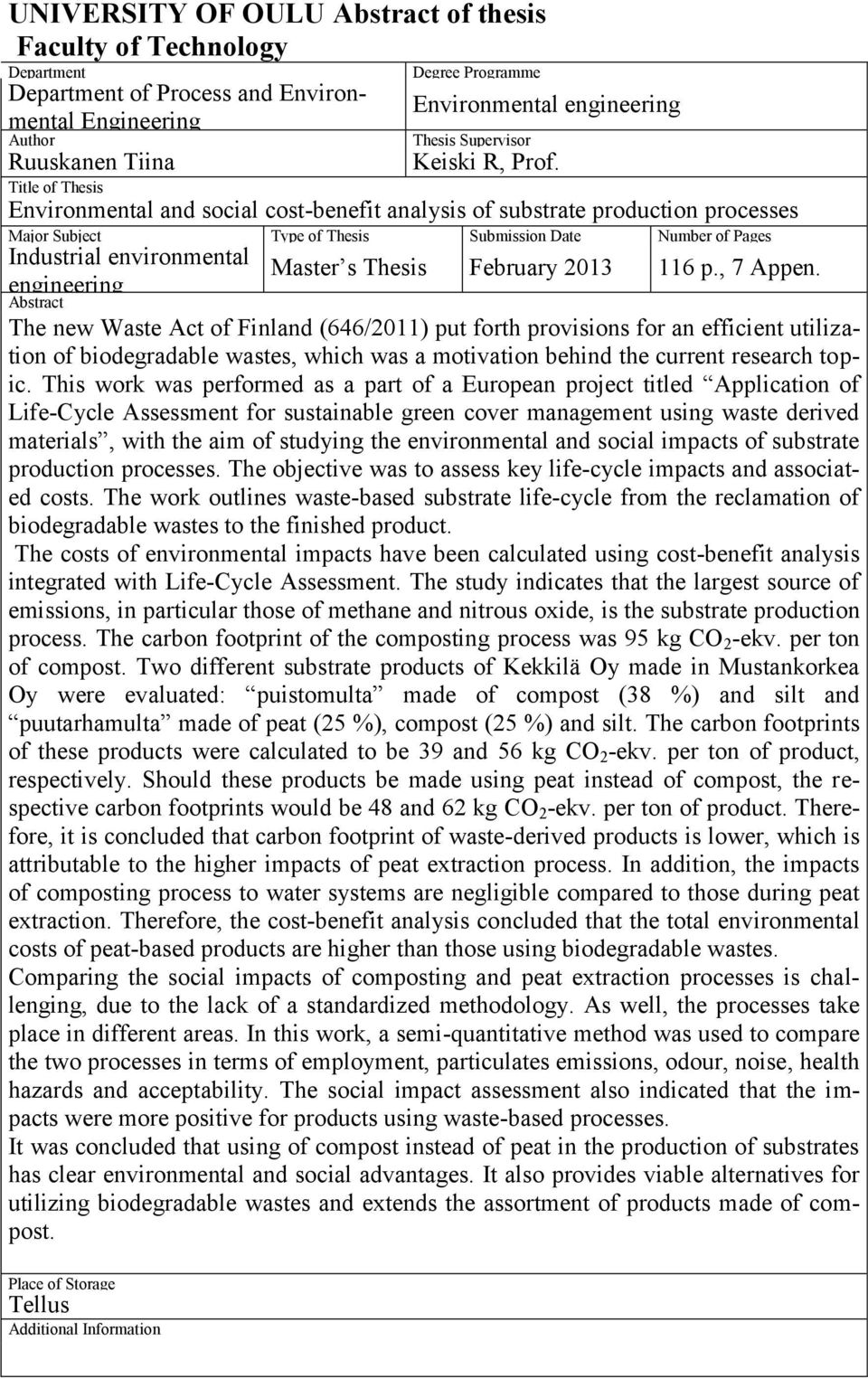 Title of Thesis Environmental and social cost-benefit analysis of substrate production processes Major Subject Type of Thesis Submission Date Number of Pages Industrial environmental Master s Thesis