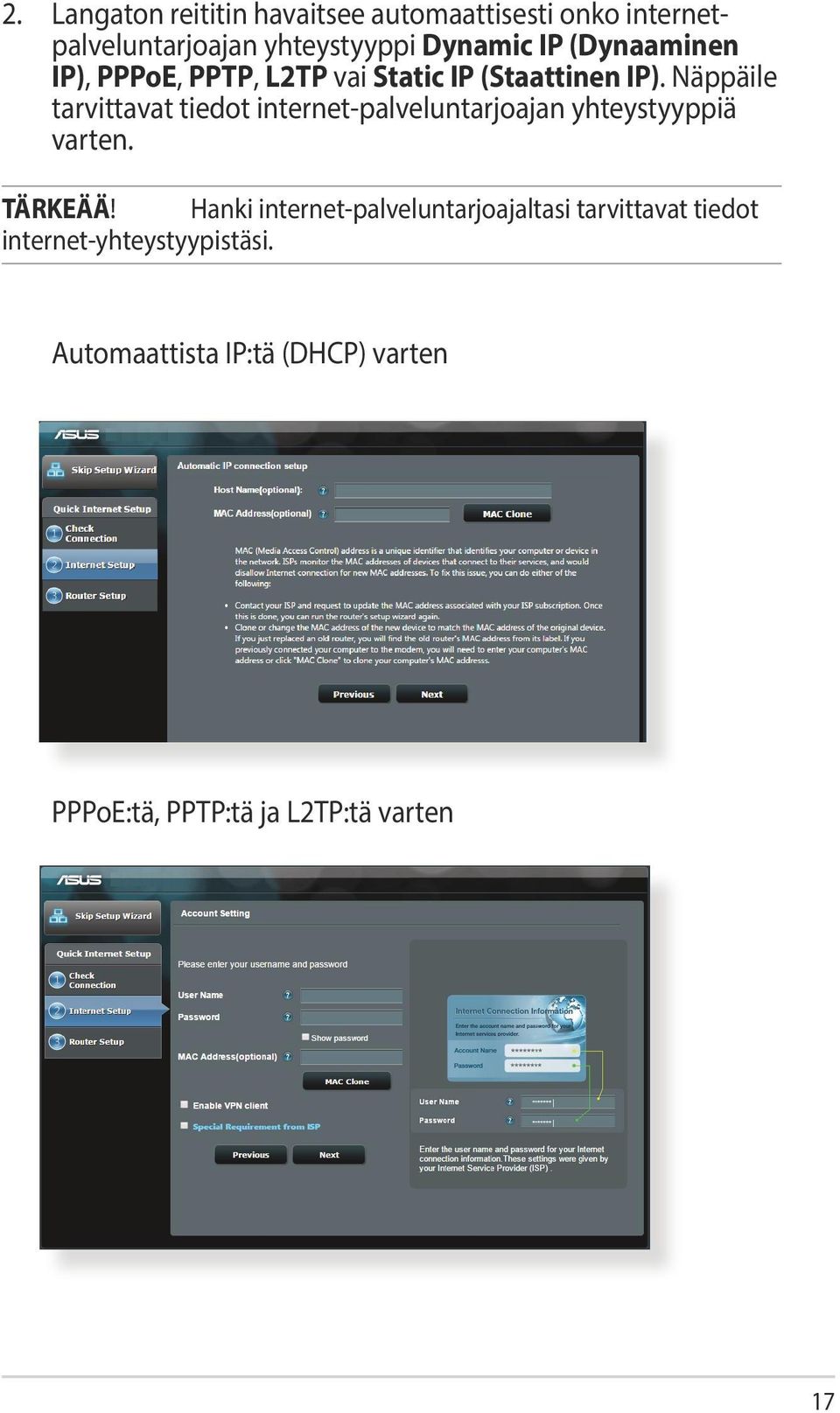 Näppäile tarvittavat tiedot internet-palveluntarjoajan yhteystyyppiä varten. TÄRKEÄÄ!